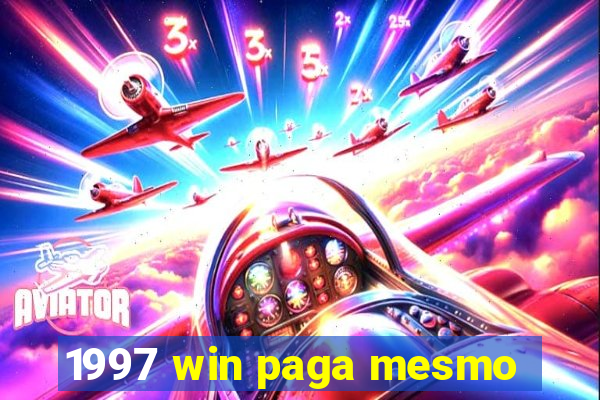 1997 win paga mesmo